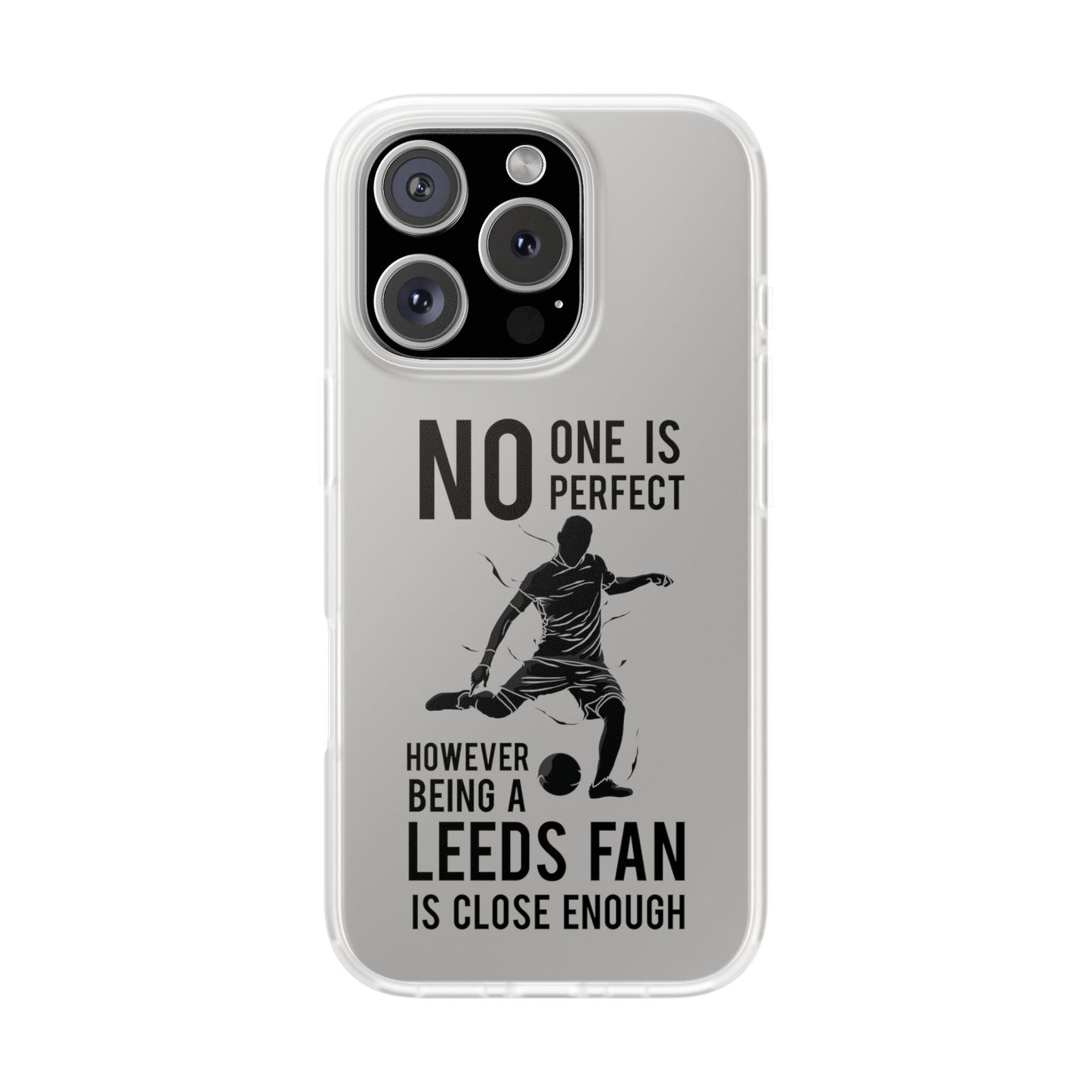 Flexi Cases - No One is Perfect However Being a Leeds fan Is Close Enough