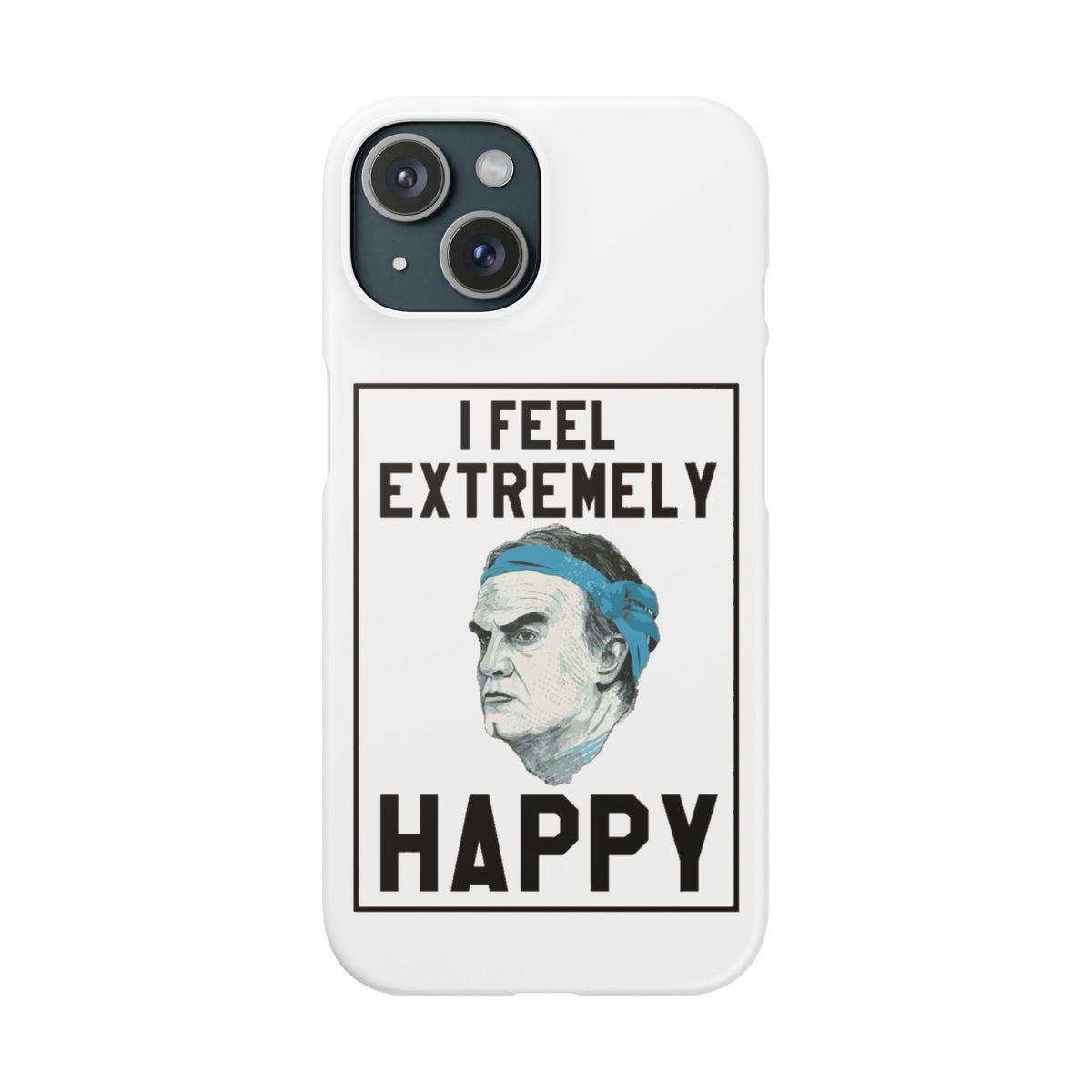 Snap Phone Case - Bielsa I Feel Extremely Happy