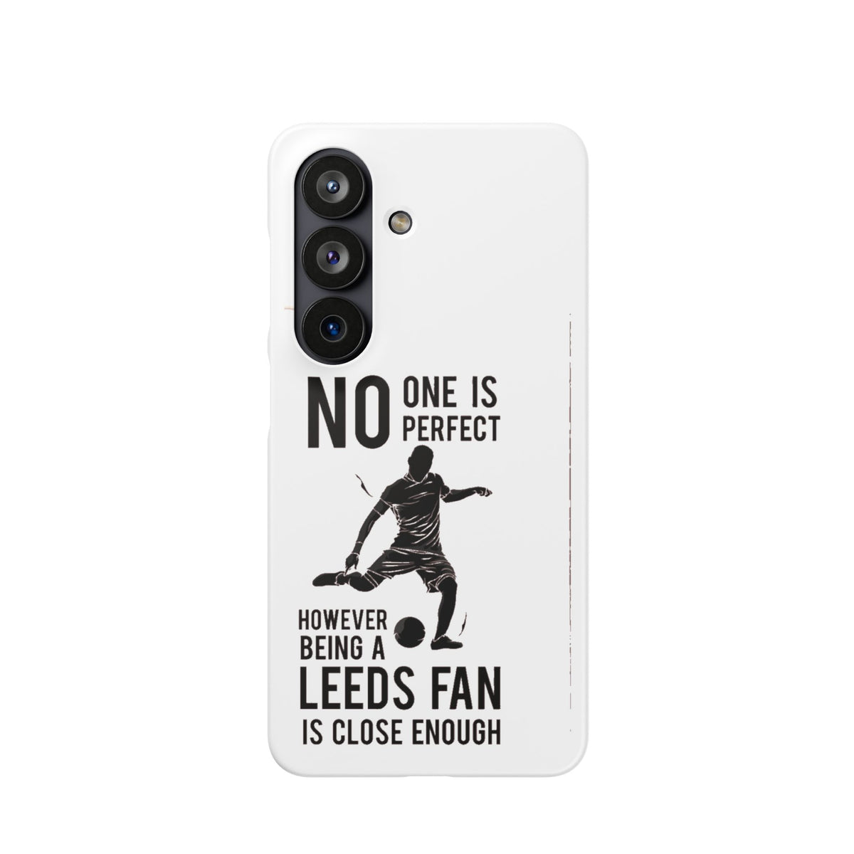 Snap Cases - No One Is Perfect However Being A Leeds Fan Is Close Enough