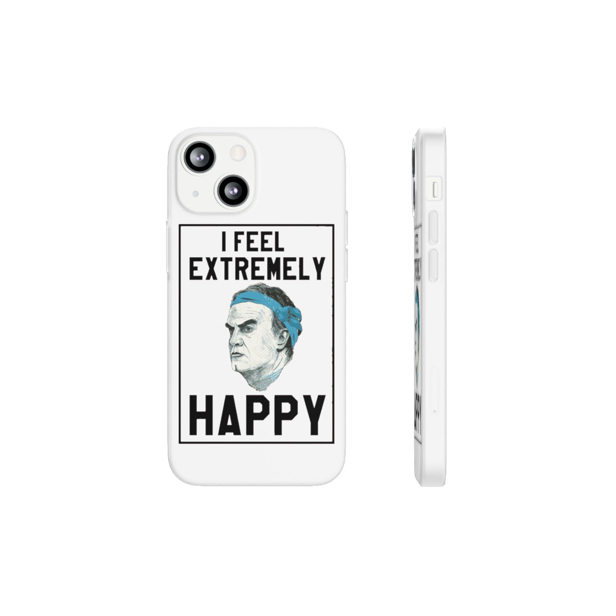 Flexi Cases - Bielsa I Feel Extremely Happy