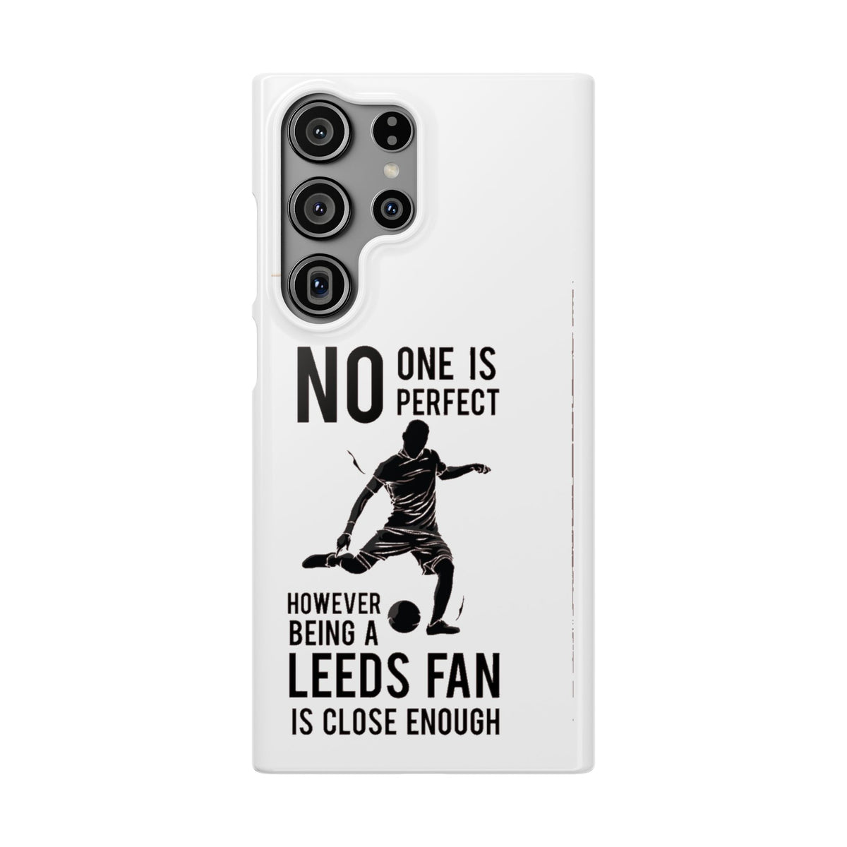 Snap Cases - No One Is Perfect However Being A Leeds Fan Is Close Enough