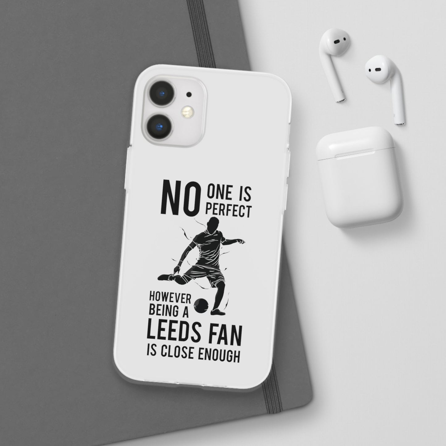 Flexi Cases - No One is Perfect However Being a Leeds fan Is Close Enough
