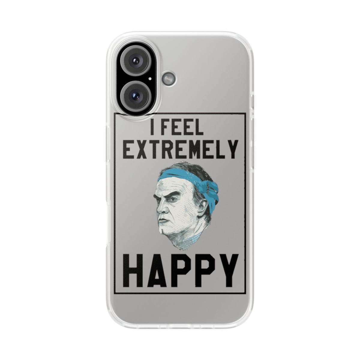 Flexi Cases - Bielsa I Feel Extremely Happy