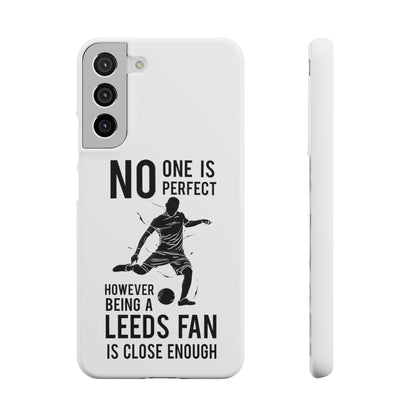 Snap Phone-deksel - No One Is Perfect However Being A Leeds Fan Is Close Enough