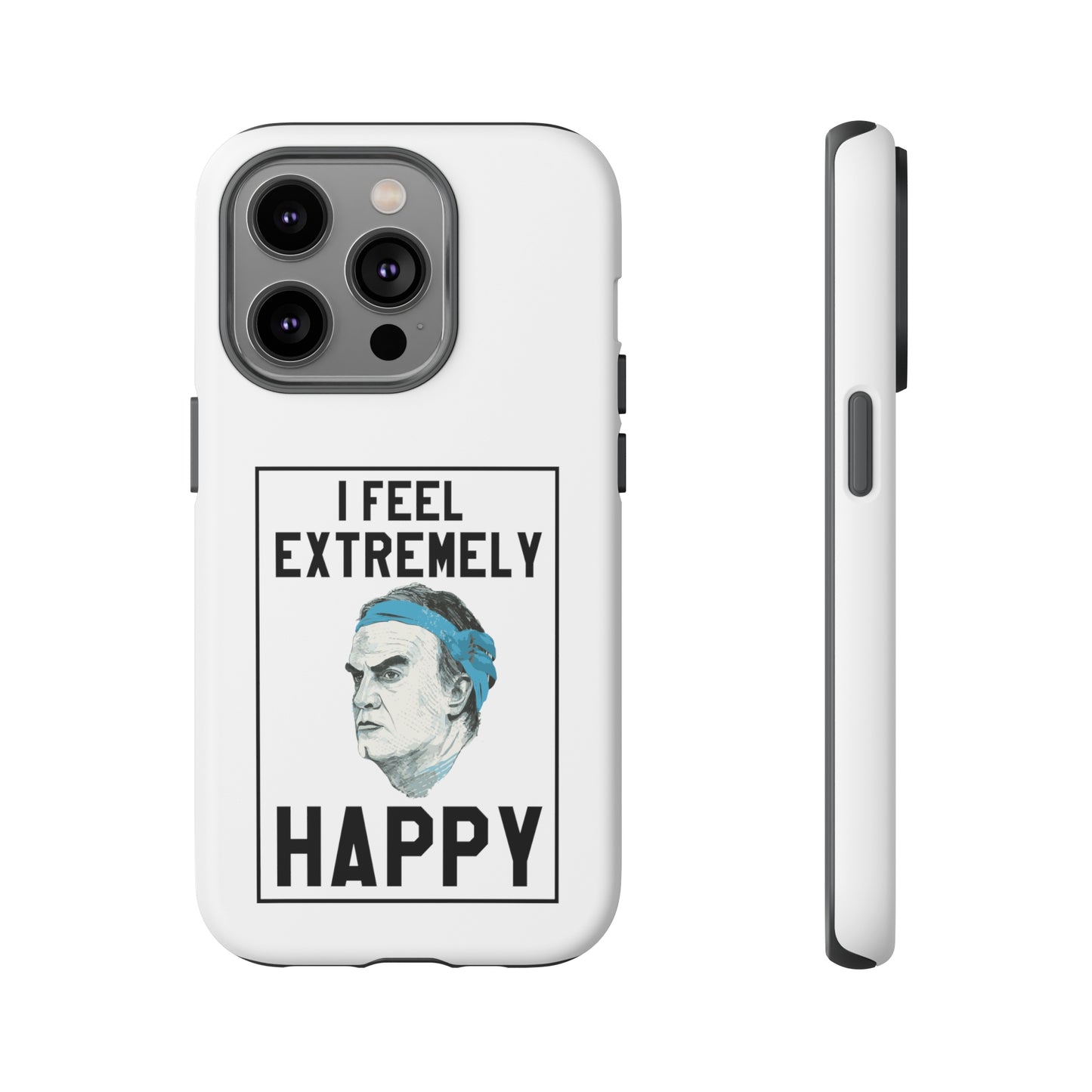 Tough Phone Case - Bielsa I Feel Extremely Happy