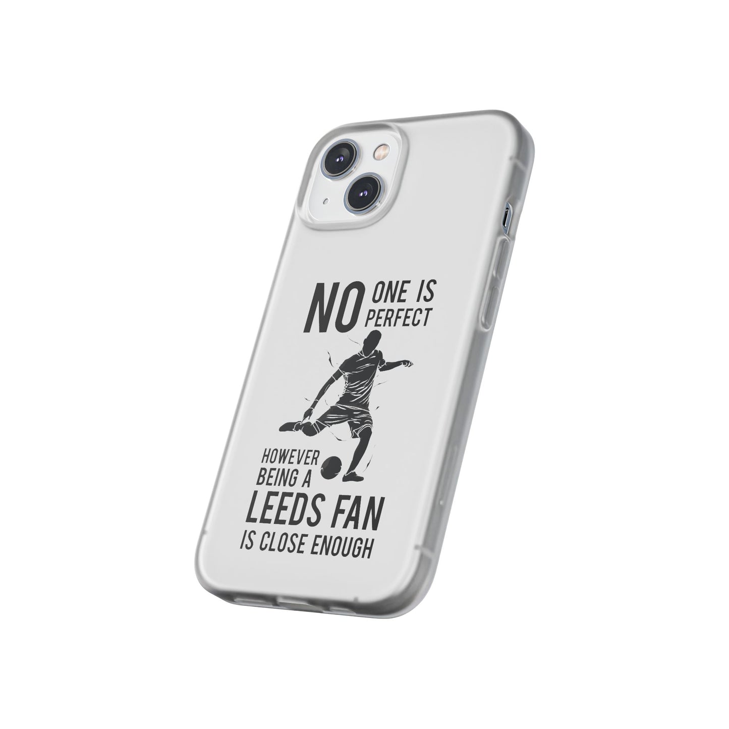 Flexi Cases - No One is Perfect However Being a Leeds fan Is Close Enough
