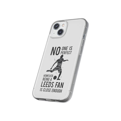 Flexi Cases - No One is Perfect However Being a Leeds fan Is Close Enough