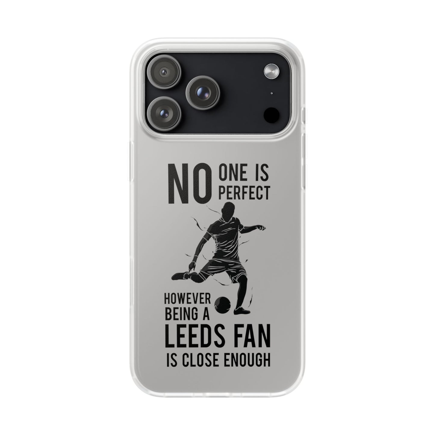Flexi Cases - No One is Perfect However Being a Leeds fan Is Close Enough