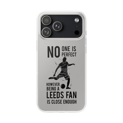 Flexi Cases - No One is Perfect However Being a Leeds fan Is Close Enough