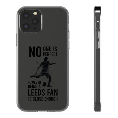 Funda transparente para teléfono: nadie es perfecto, sin embargo, ser fanático del Leeds está lo suficientemente cerca