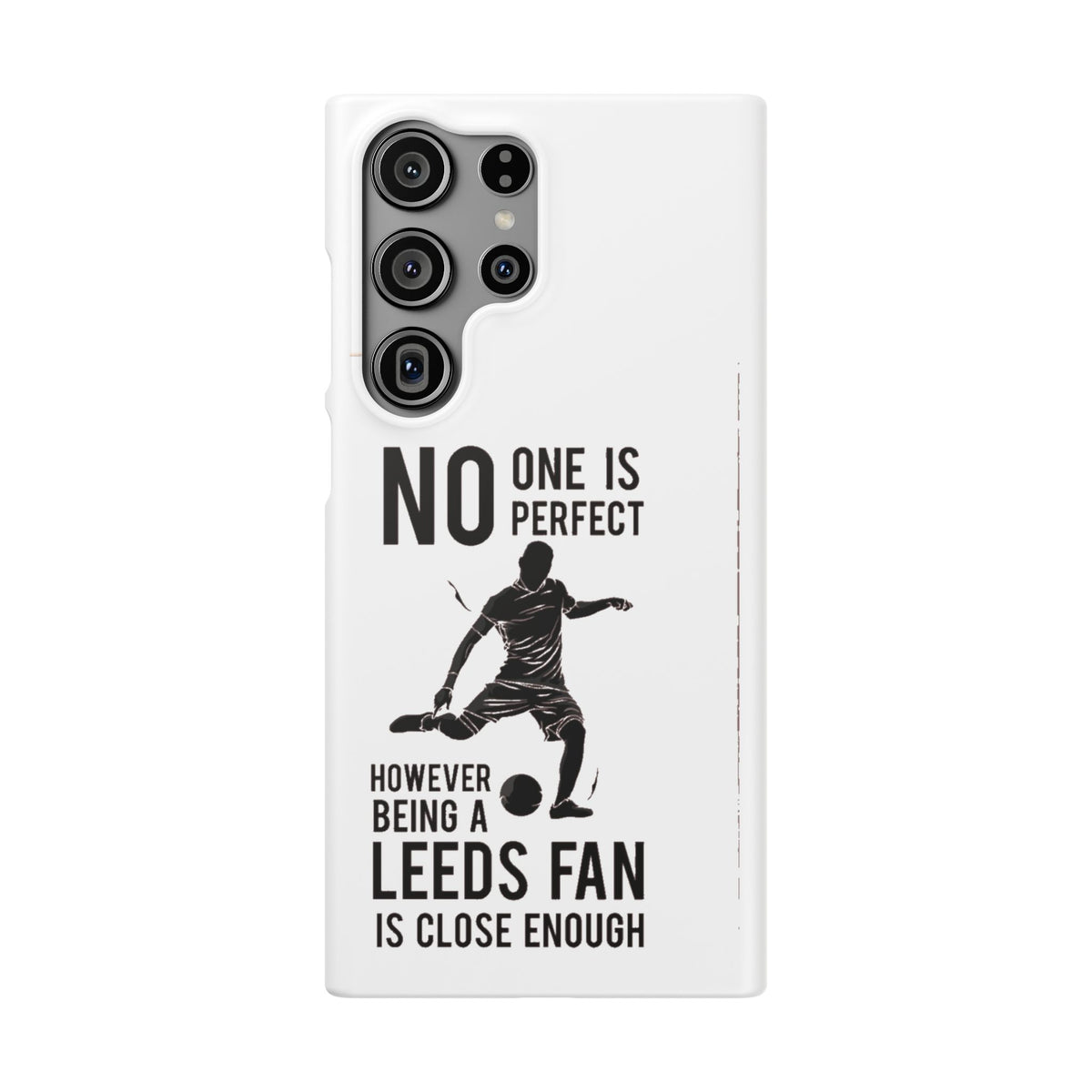 Snap Cases - No One Is Perfect However Being A Leeds Fan Is Close Enough