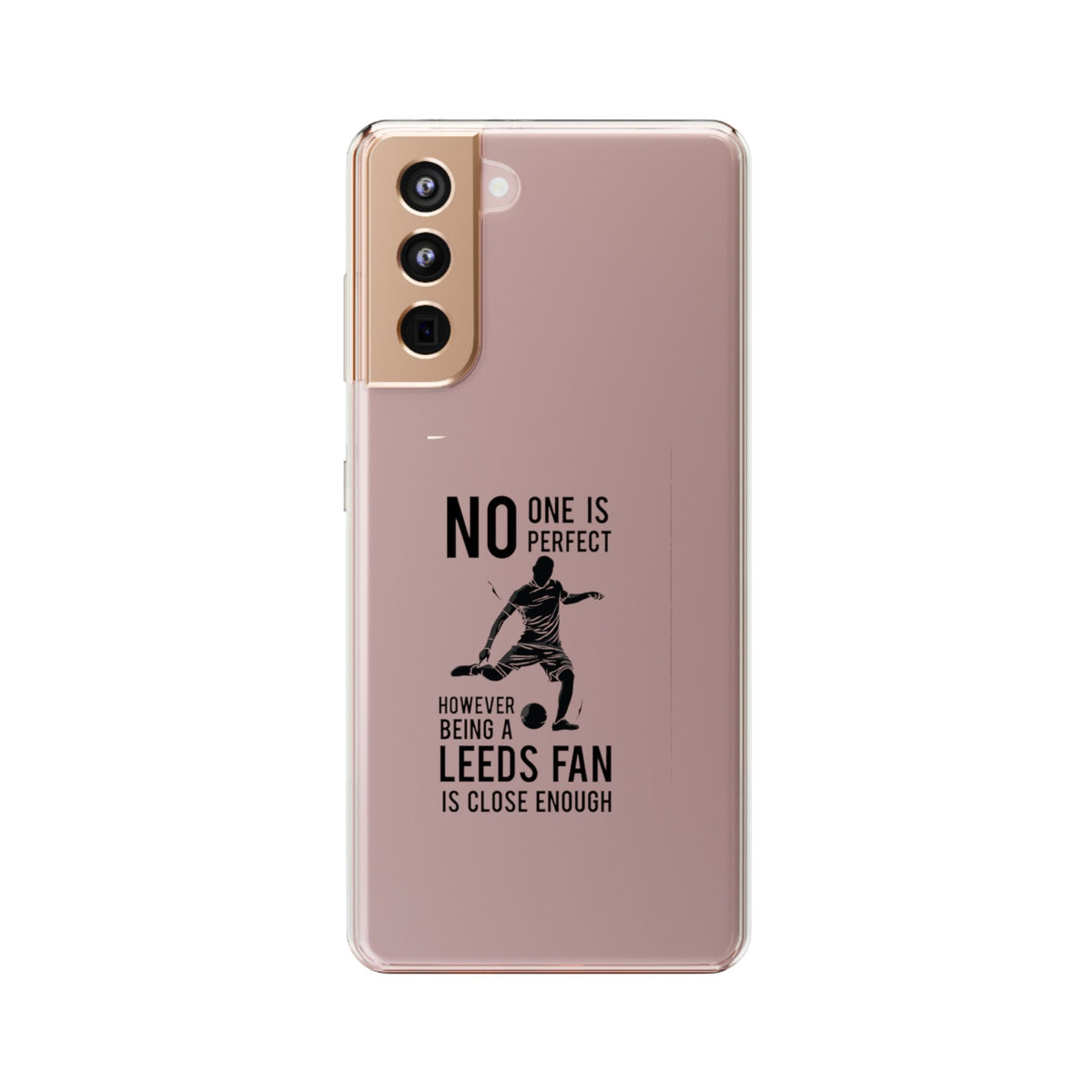 Clear Phone Case - No One is Perfect However Being Leeds Fan is Close Enough
