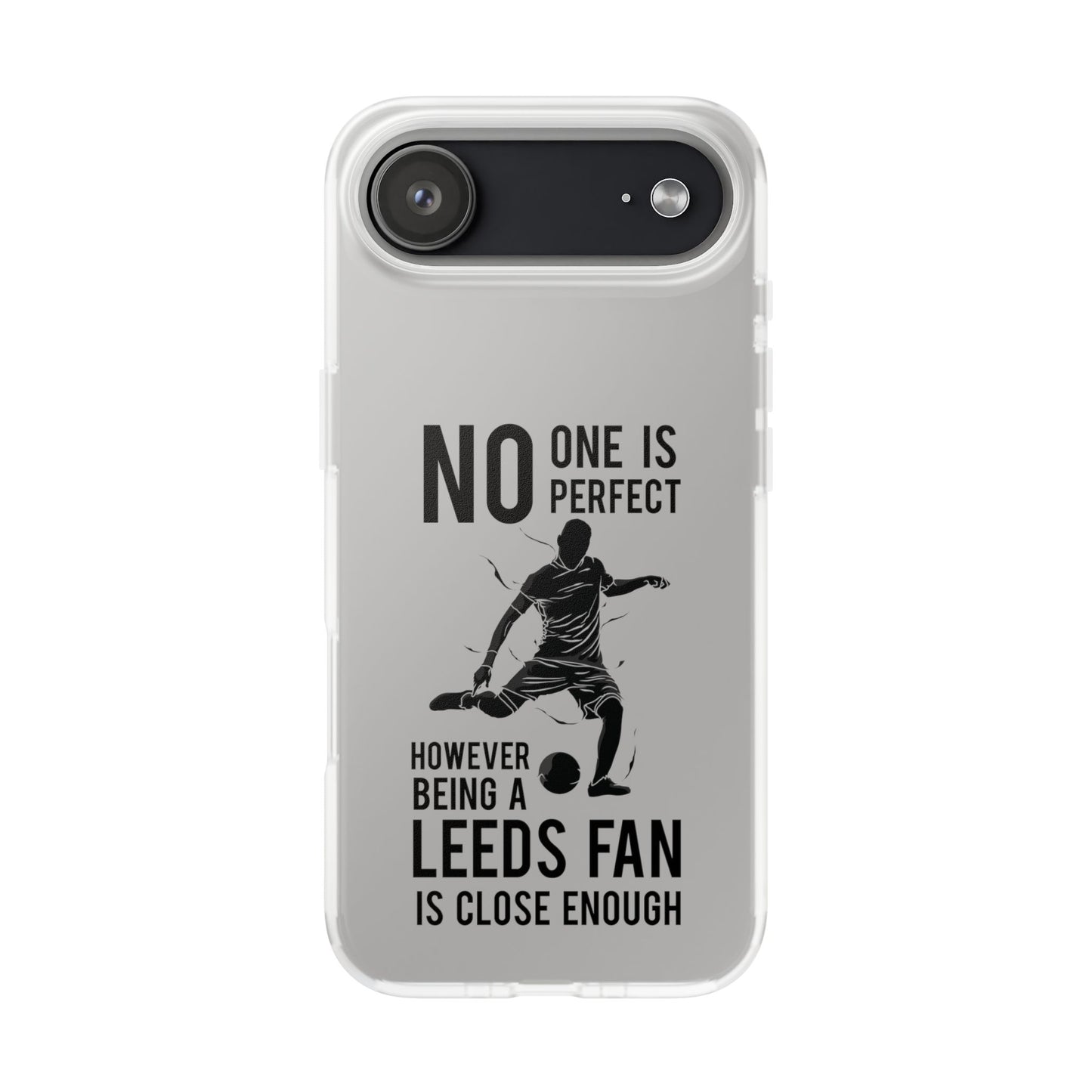 Flexi Cases - No One is Perfect However Being a Leeds fan Is Close Enough