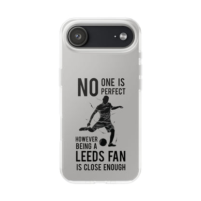 Flexi Cases - No One is Perfect However Being a Leeds fan Is Close Enough