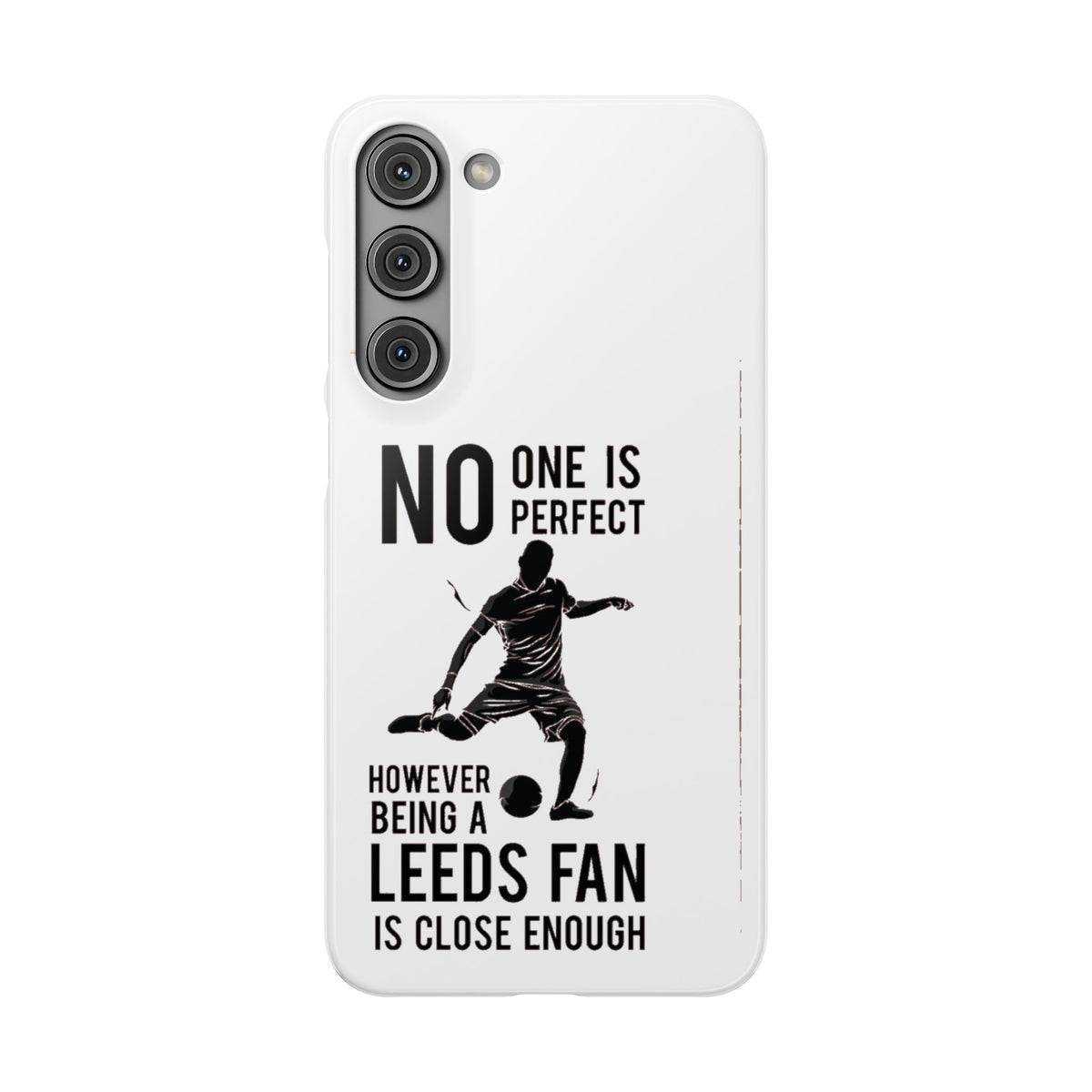 Snap Cases - No One Is Perfect However Being A Leeds Fan Is Close Enough