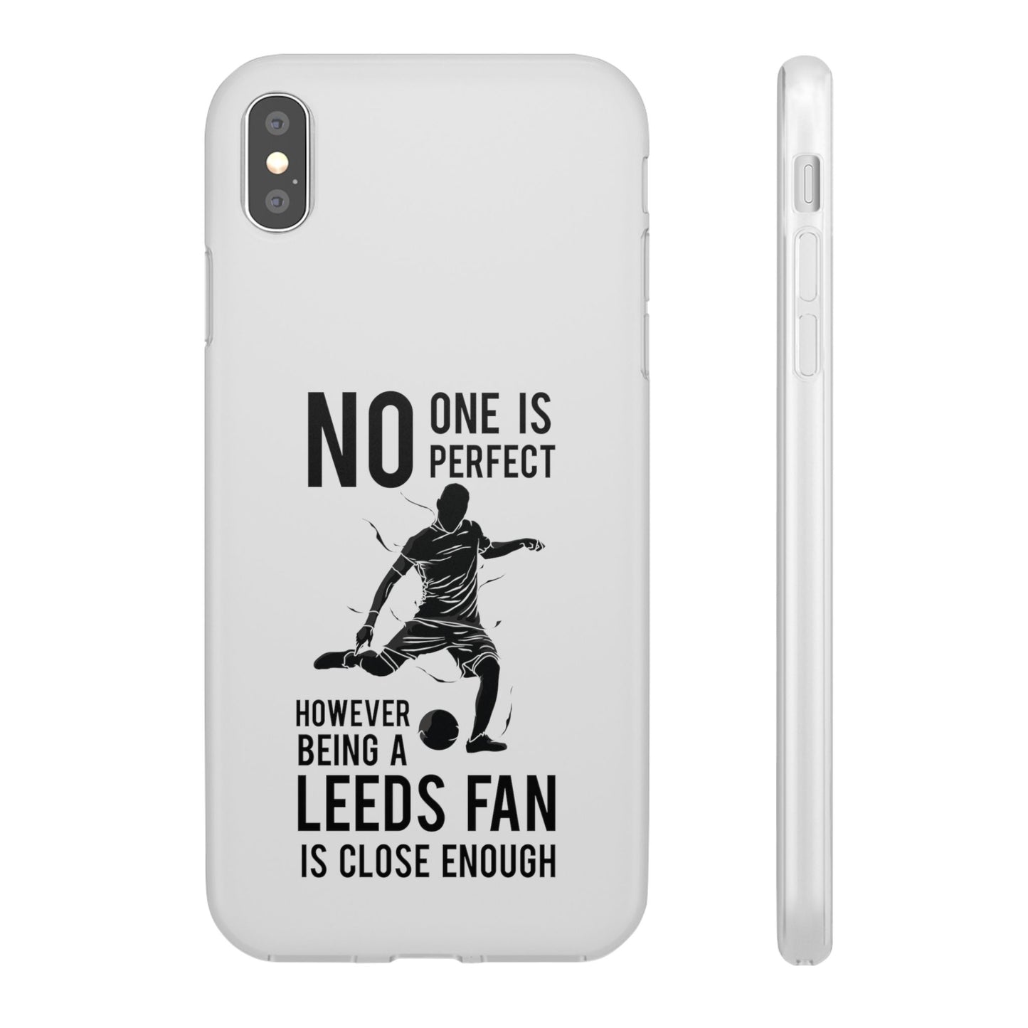 Flexi Cases - No One is Perfect However Being a Leeds fan Is Close Enough
