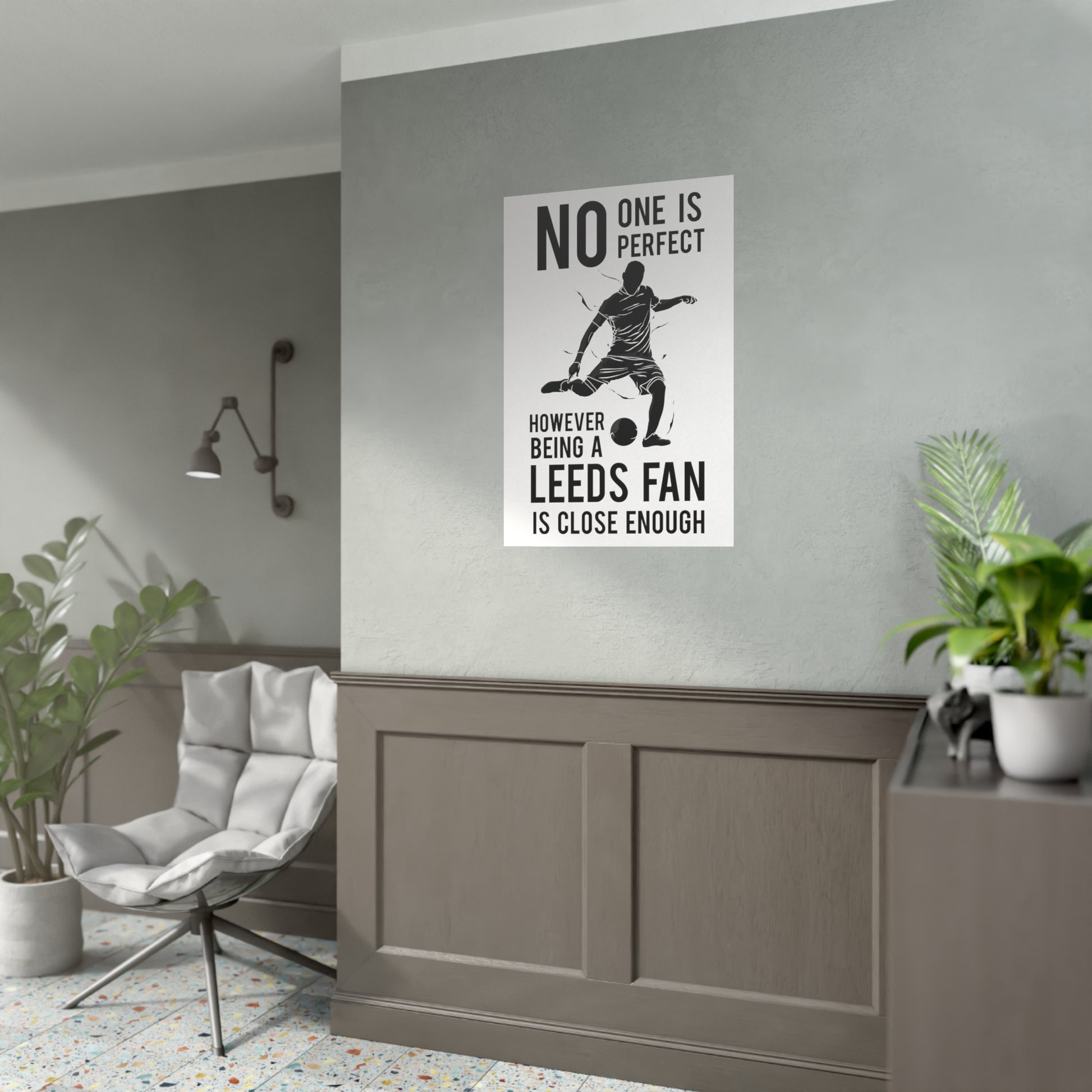 Wall poster No One is Perfect However Being A Leeds Fan Is Close Enough