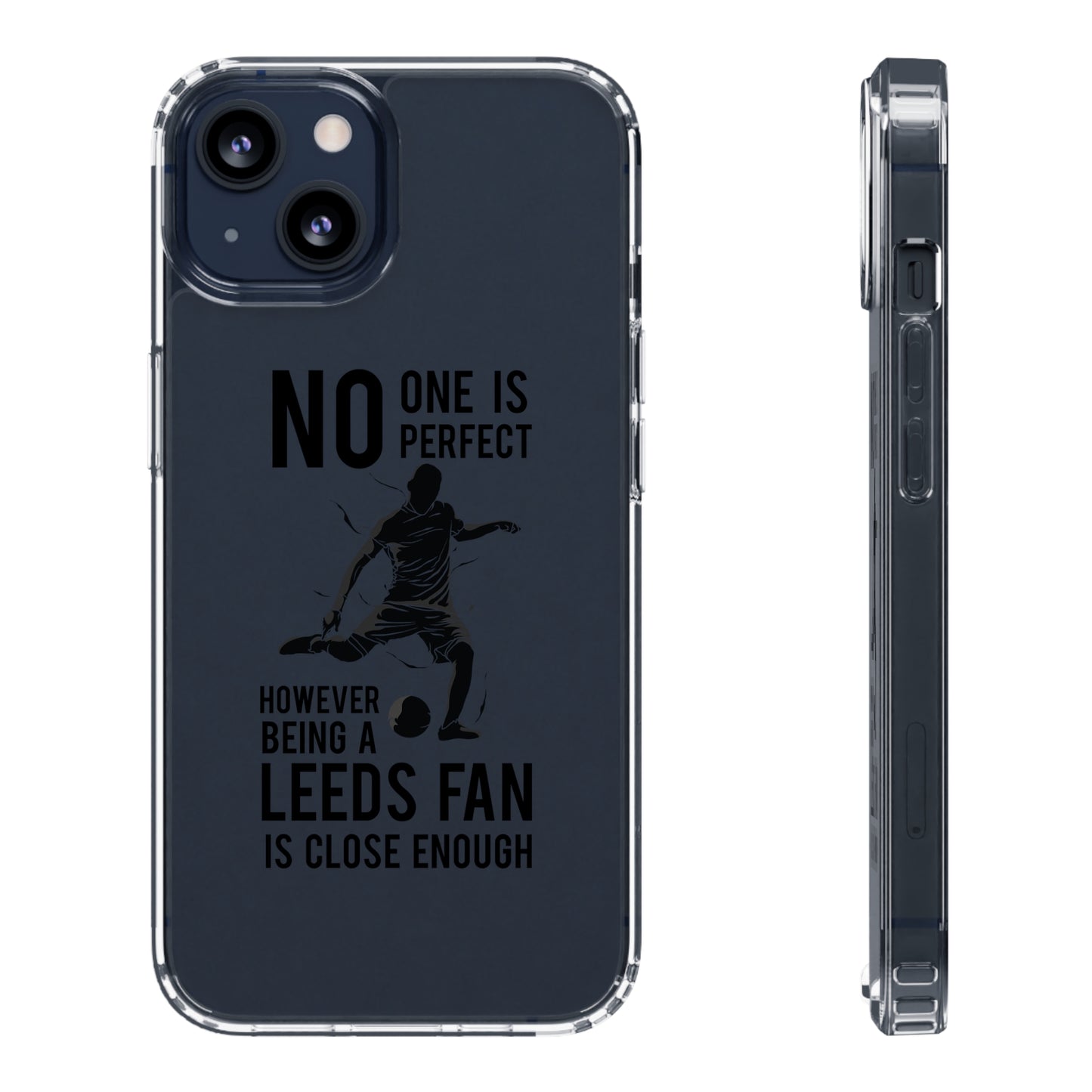 Funda transparente para teléfono: nadie es perfecto, sin embargo, ser fanático del Leeds está lo suficientemente cerca