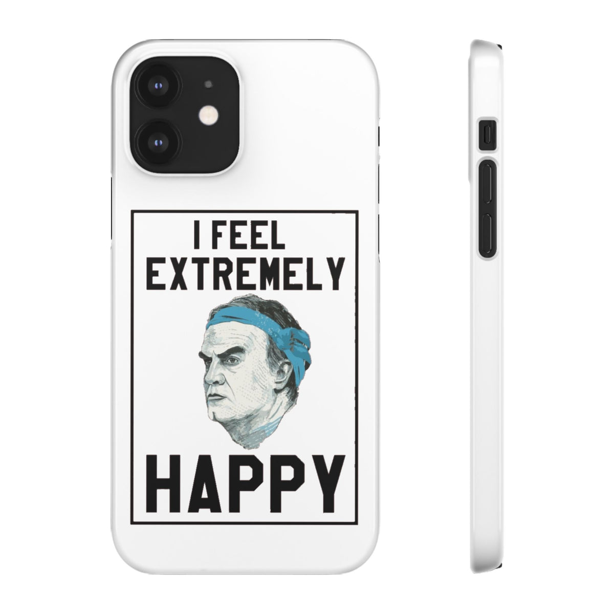 Snap Phone Case - Bielsa I Feel Extremely Happy