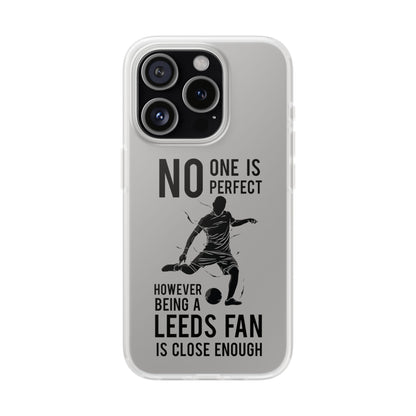 Flexi Cases - No One is Perfect However Being a Leeds fan Is Close Enough
