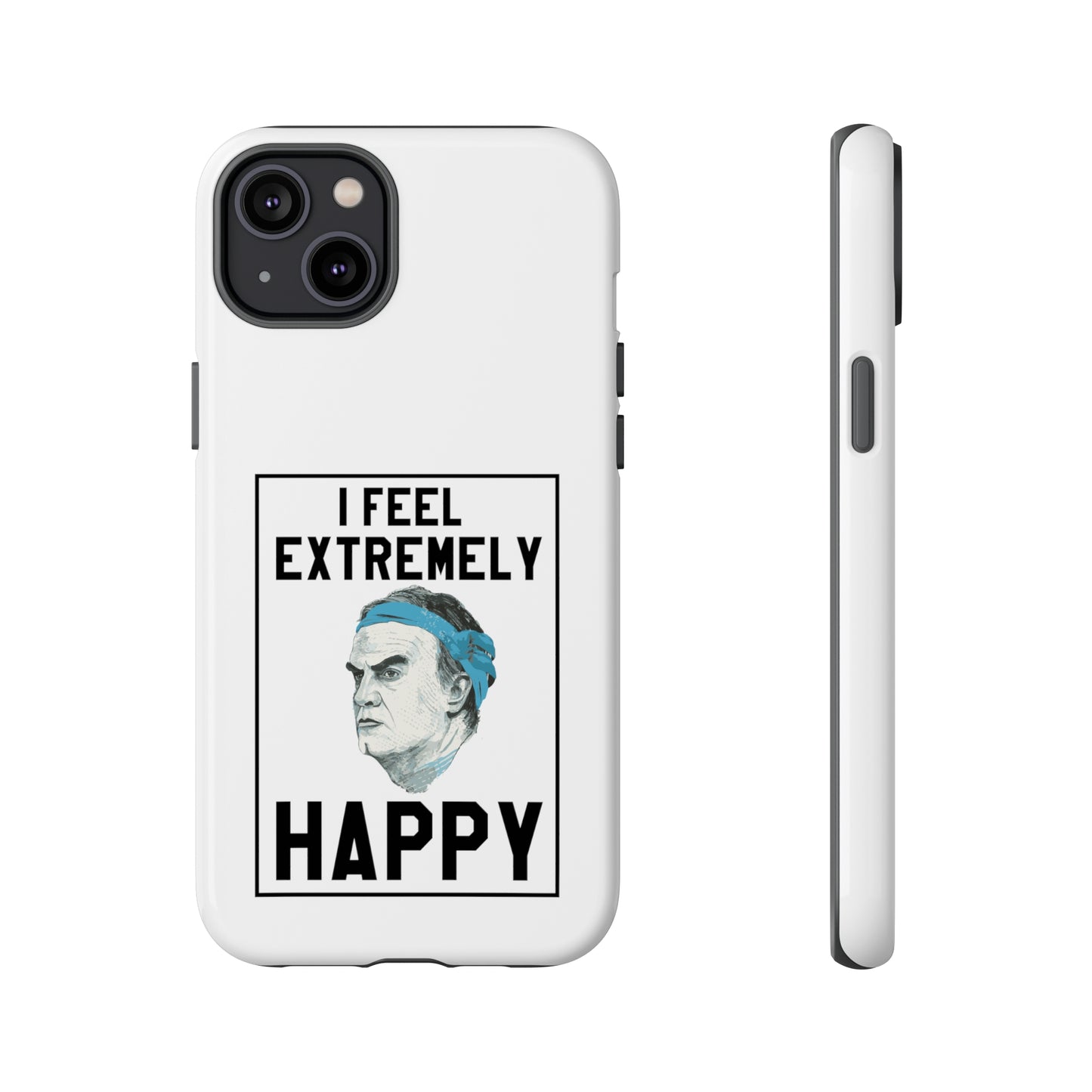 Tough Phone Case - Bielsa I Feel Extremely Happy