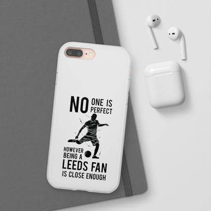 Flexi Cases - No One is Perfect However Being a Leeds fan Is Close Enough