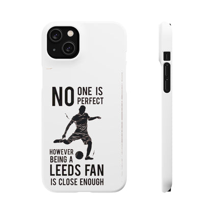 Snap Cases - No One Is Perfect However Being A Leeds Fan Is Close Enough