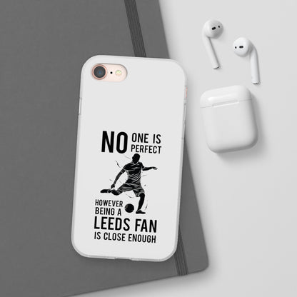 Flexi Cases - No One is Perfect However Being a Leeds fan Is Close Enough