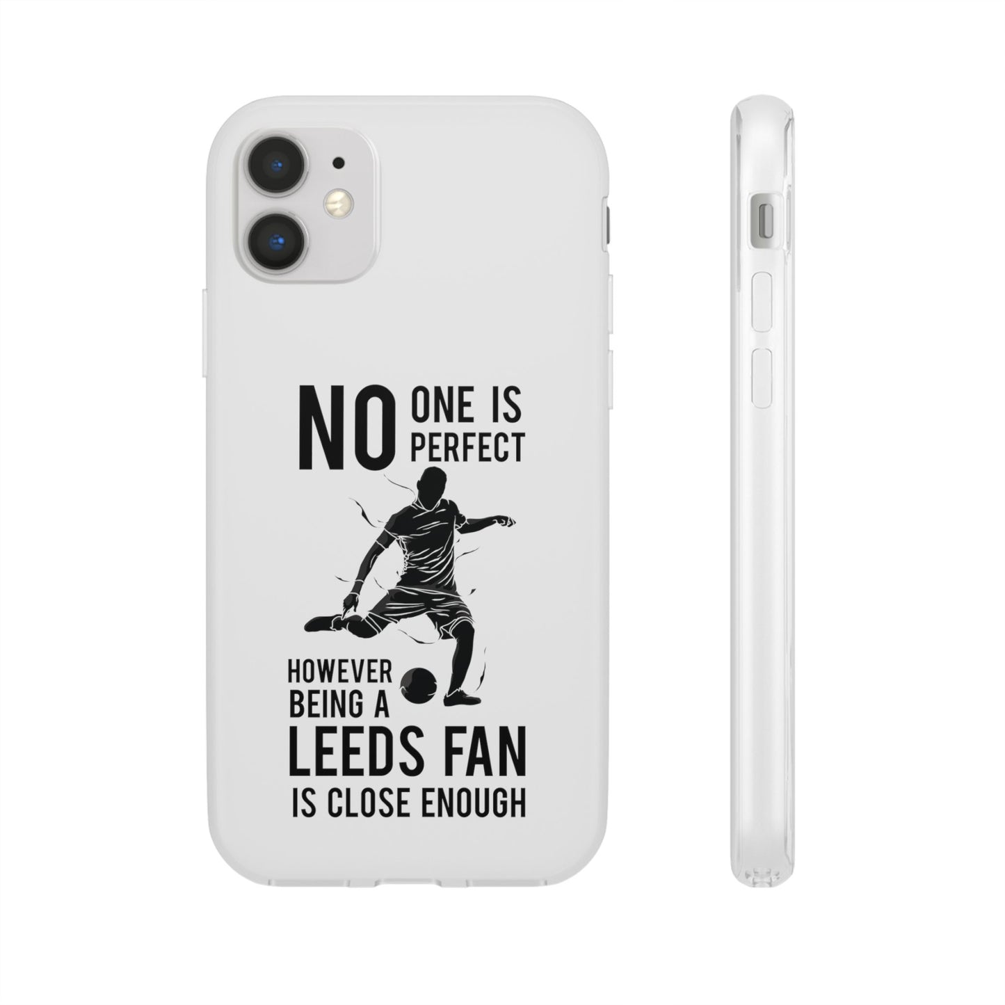 Flexi Cases - No One is Perfect However Being a Leeds fan Is Close Enough