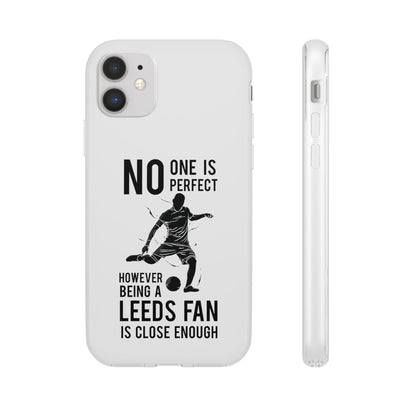 Flexi Cases - No One is Perfect However Being a Leeds fan Is Close Enough