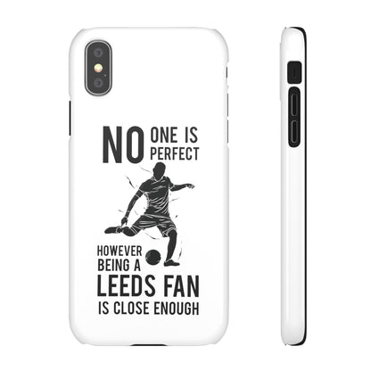 Snap Cases - No One Is Perfect However Being A Leeds Fan Is Close Enough