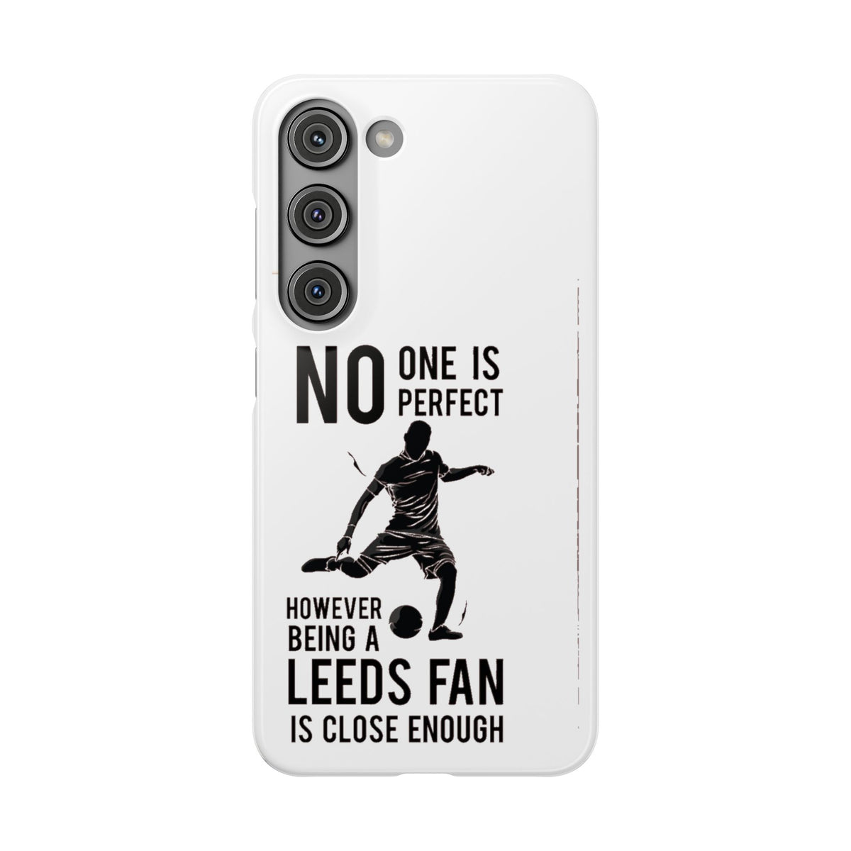 Snap Cases - No One Is Perfect However Being A Leeds Fan Is Close Enough