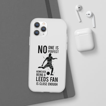 Flexi Cases - No One is Perfect However Being a Leeds fan Is Close Enough