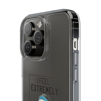Clear Phone Case - Bielsa I feel Extremely Happy