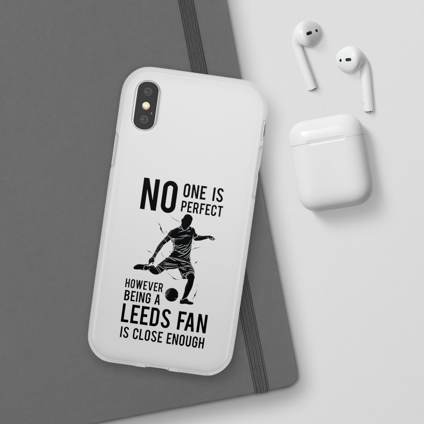 Flexi Cases - No One is Perfect However Being a Leeds fan Is Close Enough