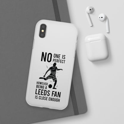 Flexi Cases - No One is Perfect However Being a Leeds fan Is Close Enough
