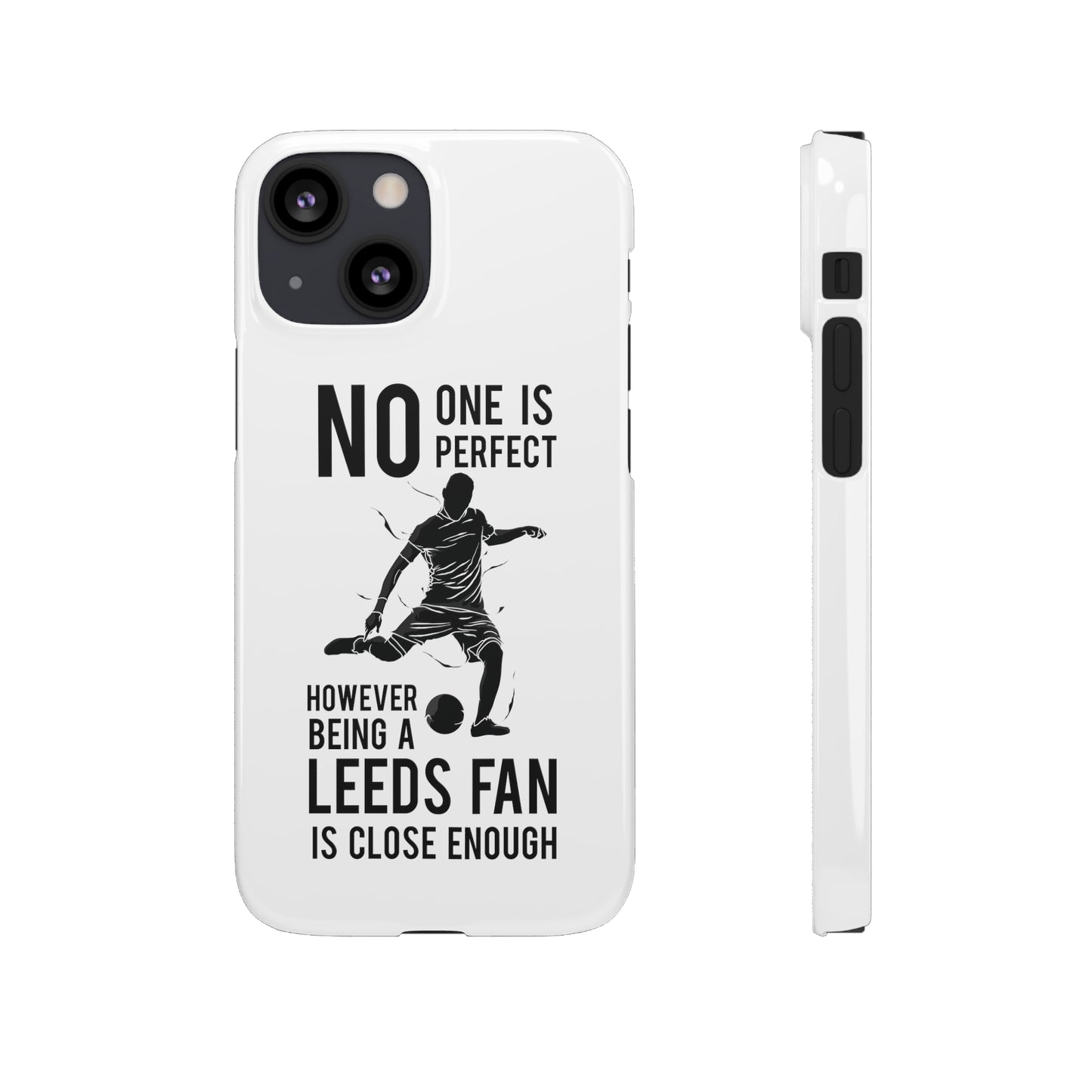 Snap Phone-deksel - No One Is Perfect However Being A Leeds Fan Is Close Enough