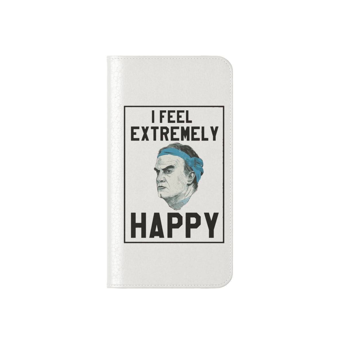 Flip Phone Case - Bielsa I Feel Extremely Happy
