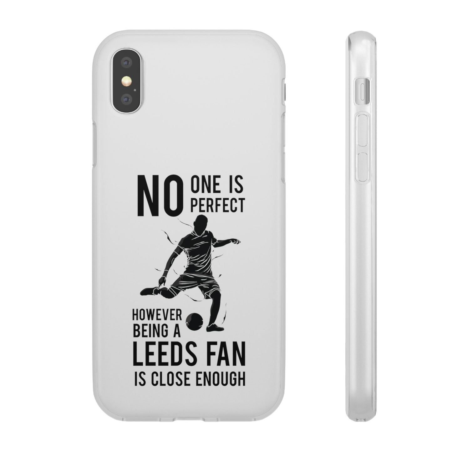 Flexi Cases - No One is Perfect However Being a Leeds fan Is Close Enough