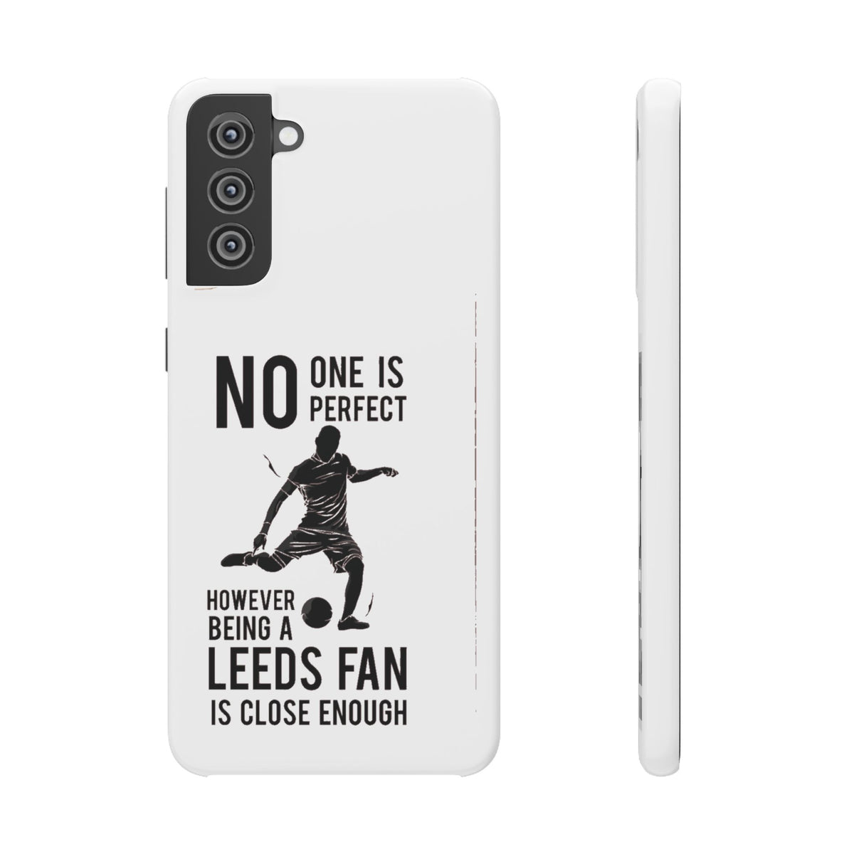 Snap Cases - No One Is Perfect However Being A Leeds Fan Is Close Enough