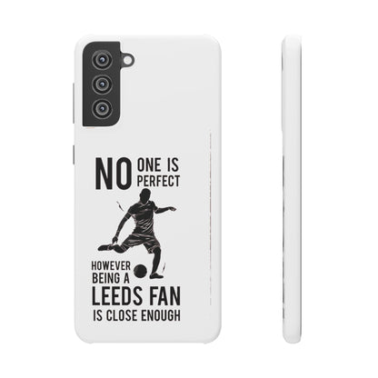 Snap Cases - No One Is Perfect However Being A Leeds Fan Is Close Enough