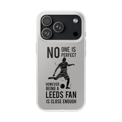 Flexi Cases - No One is Perfect However Being a Leeds fan Is Close Enough