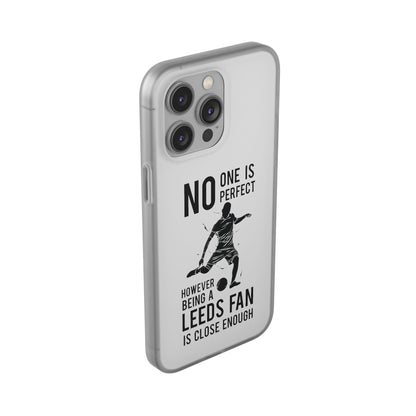 Flexi Cases - No One is Perfect However Being a Leeds fan Is Close Enough