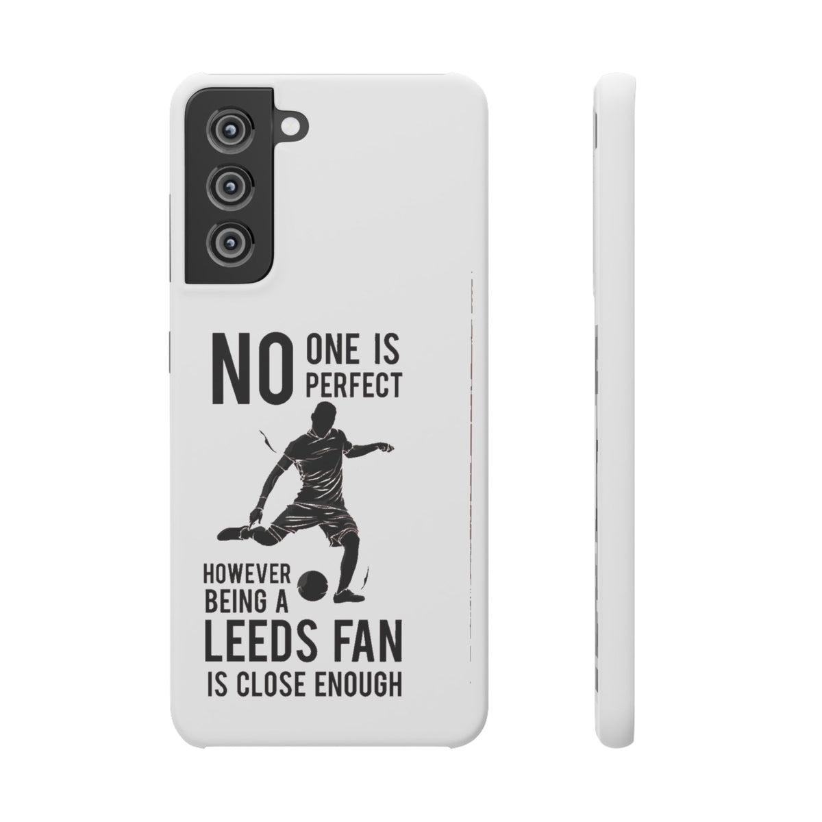 Snap Cases - No One Is Perfect However Being A Leeds Fan Is Close Enough