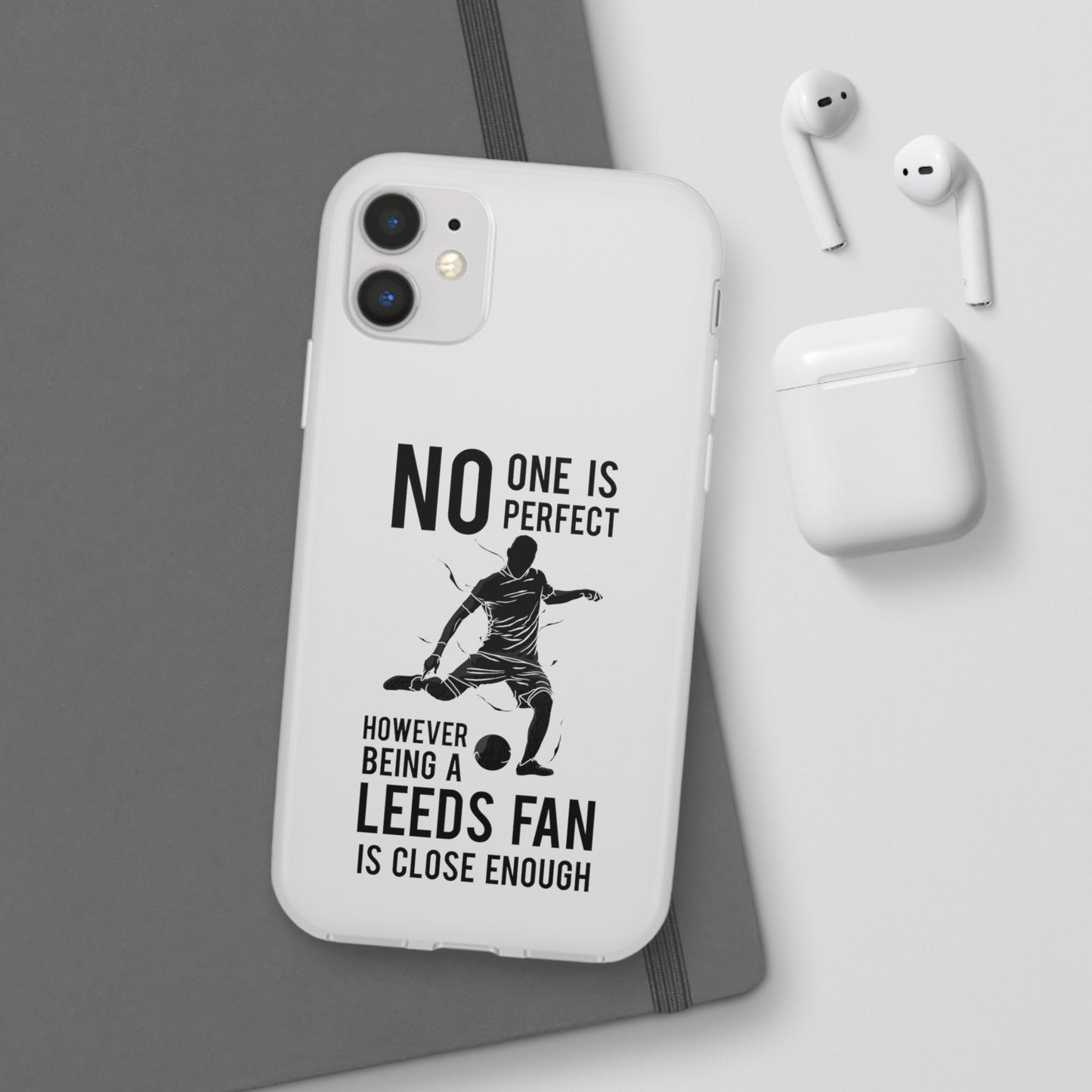 Flexi Cases - No One is Perfect However Being a Leeds fan Is Close Enough