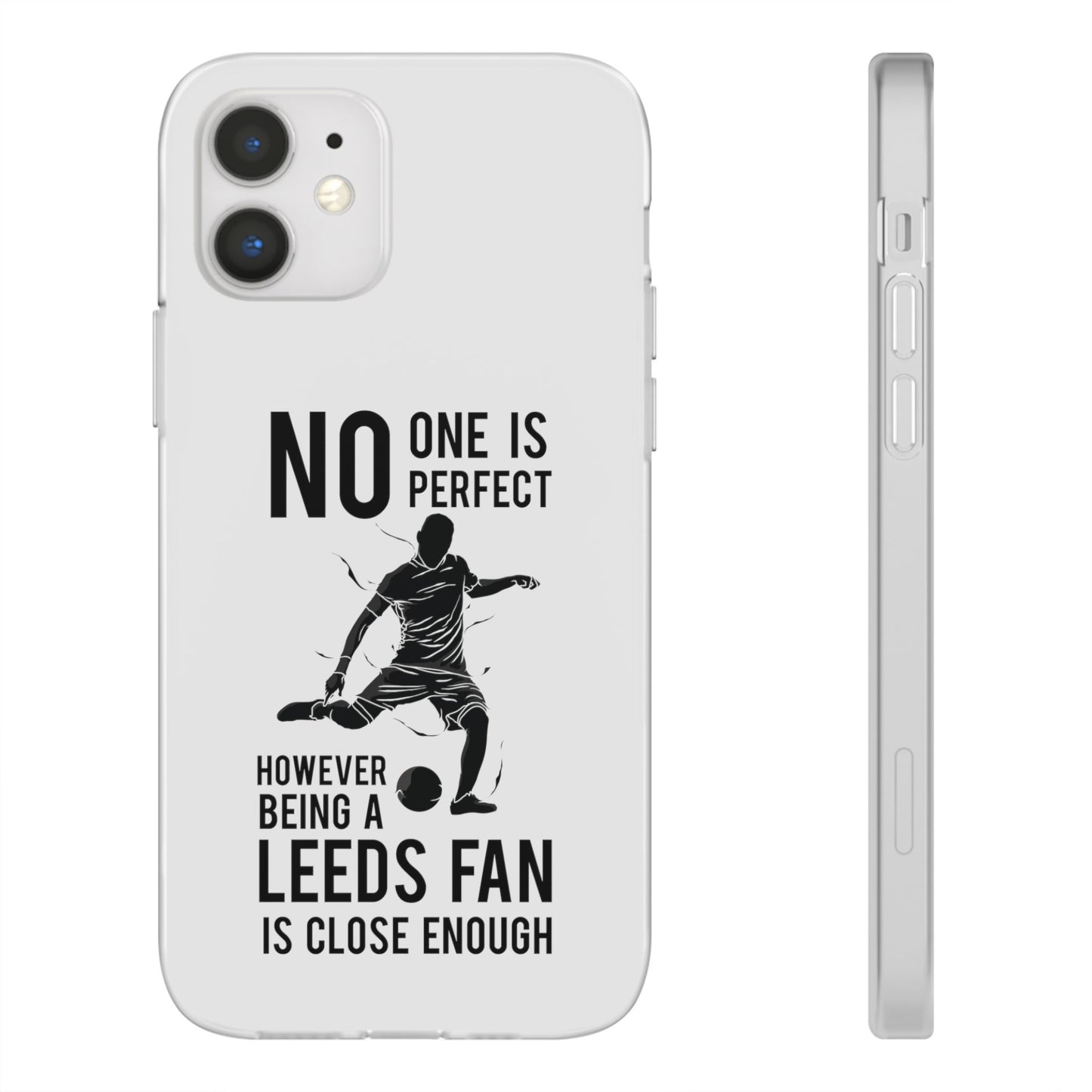 Flexi Cases - No One is Perfect However Being a Leeds fan Is Close Enough