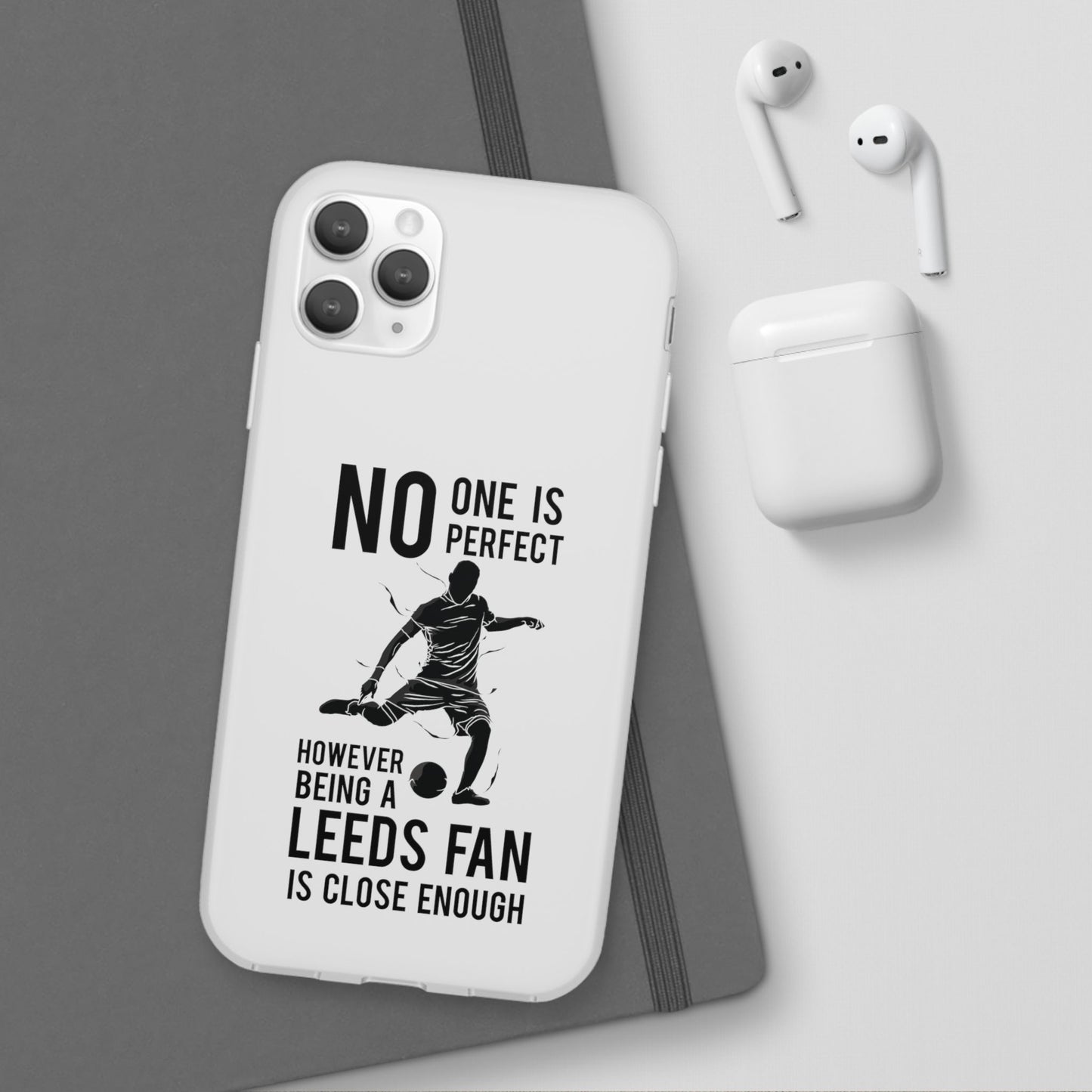 Flexi Cases - No One is Perfect However Being a Leeds fan Is Close Enough