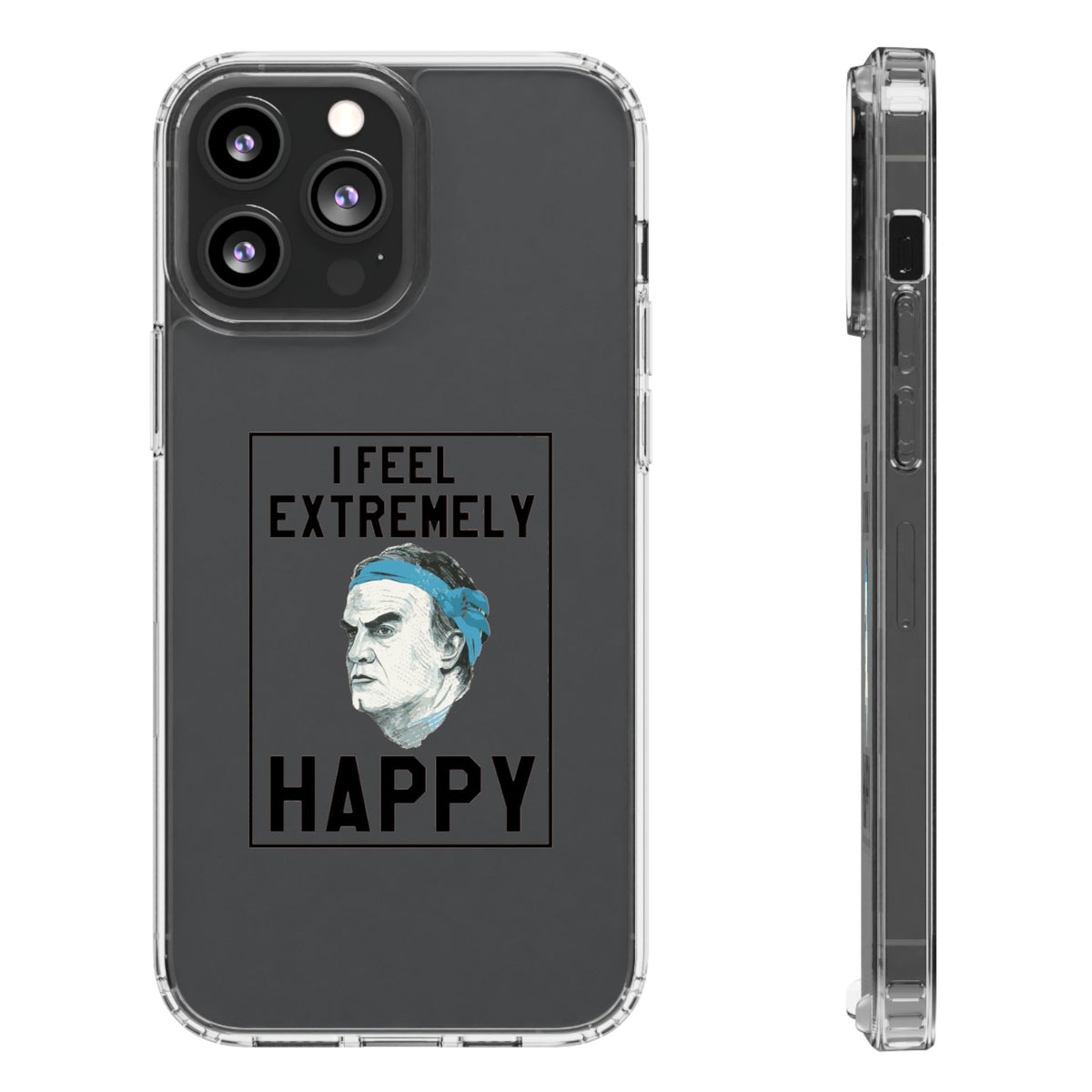 Clear Phone Case - Bielsa I feel Extremely Happy