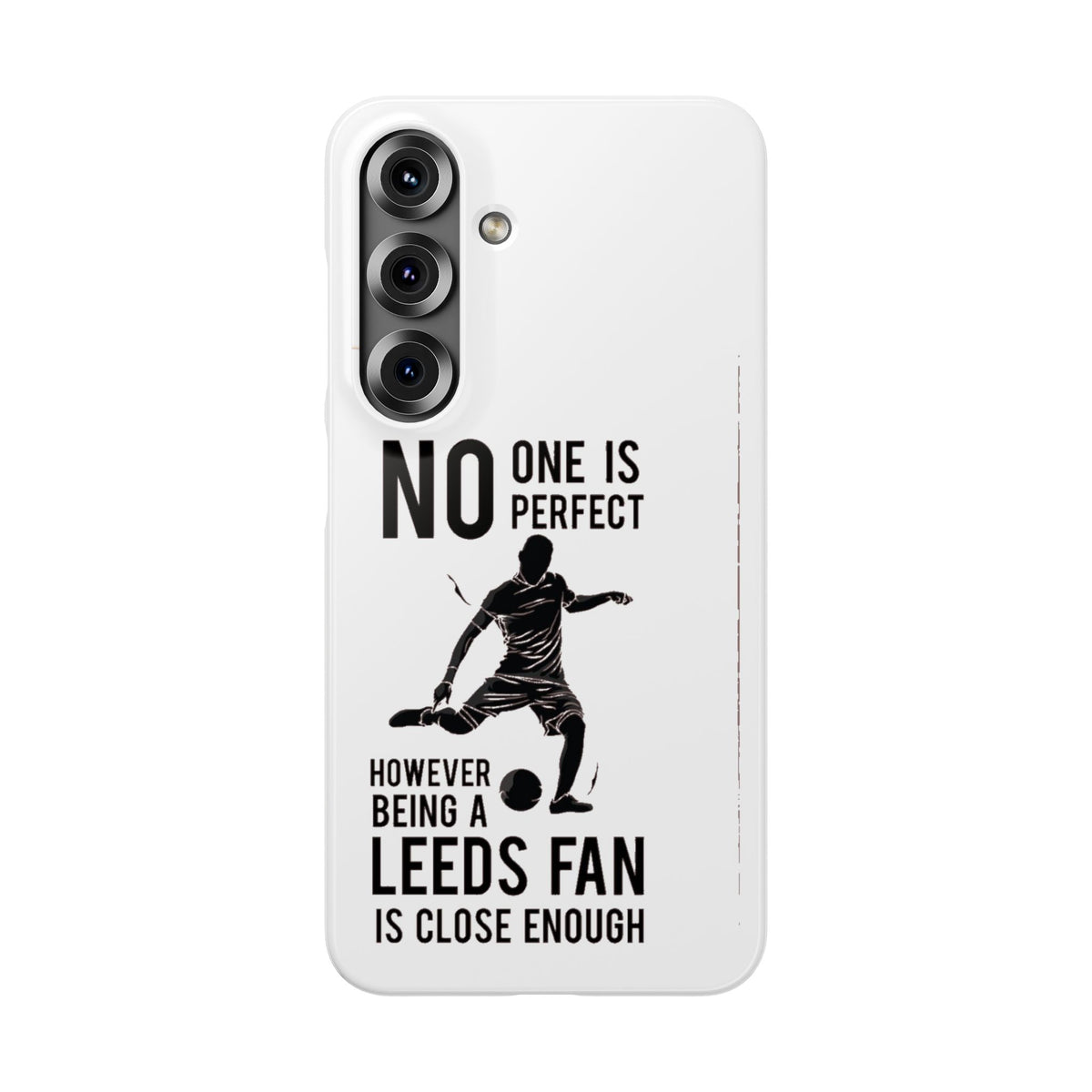 Snap Cases - No One Is Perfect However Being A Leeds Fan Is Close Enough