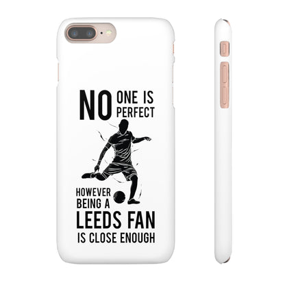 Snap Cases - No One Is Perfect However Being A Leeds Fan Is Close Enough